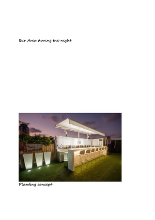 Bar Area during the night
Planting concept
 