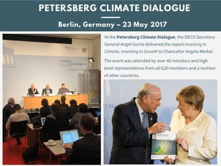 Berlin, Germany – 23 May 2017
At the PetersbergClimateDialogue, the OECD Secretary-
General Angel Gurría delivered the rep...