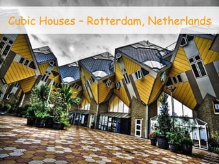 Cubic Houses – Rotterdam, Netherlands
 