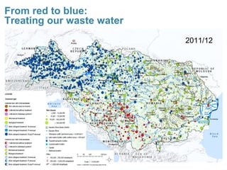 2011/12
2011/12
From red to blue:
Treating our waste water
 