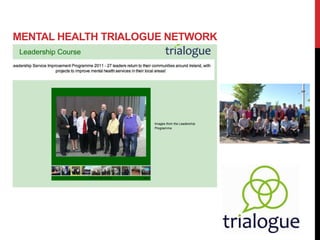 MENTAL HEALTH TRIALOGUE NETWORK
 