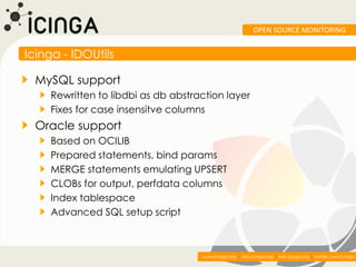 OPEN SOURCE MONITORING


Icinga - IDOUtils

  MySQL support
    Rewritten to libdbi as db abstraction layer
    Fixes for ...