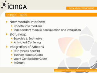 OPEN SOURCE MONITORING


Icinga - Web

 New module interface
    Update safe modules
    Independent module configuration ...