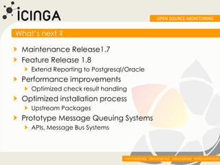 OPEN SOURCE MONITORING


What’s next ?

 Maintenance Release1.7
 Feature Release 1.8
    Extend Reporting to Postgresql/Or...