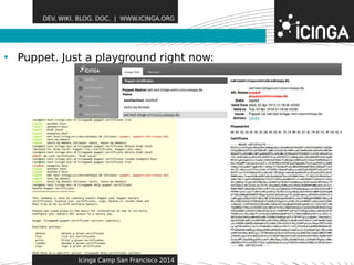 DEV. WIKI. BLOG. DOC. | WWW.ICINGA.ORG 
• Puppet. Just a playgrounFd eraigthutr neosw: 
Icinga Camp San Francisco 2014 
 