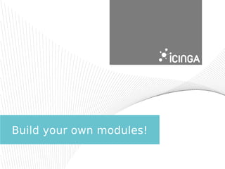 Build your own modules! 
 