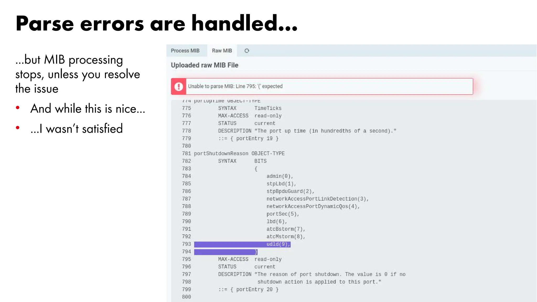 Parse errors are handled...
...but MIB processing
stops, unless you resolve
the issue
• And while this is nice...
• ...I wasn’t satisfied
 