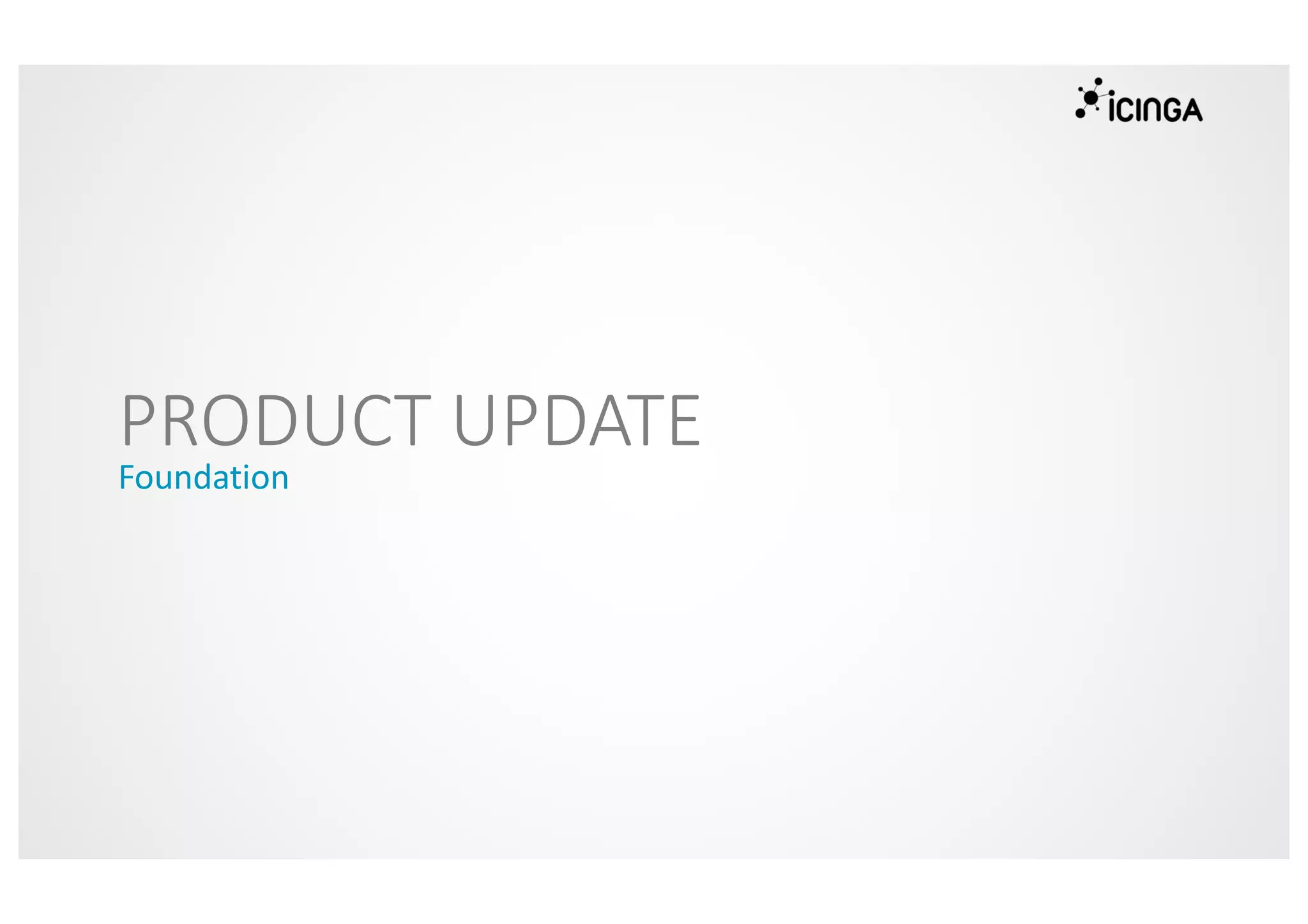 PRODUCT UPDATE
Foundation
 