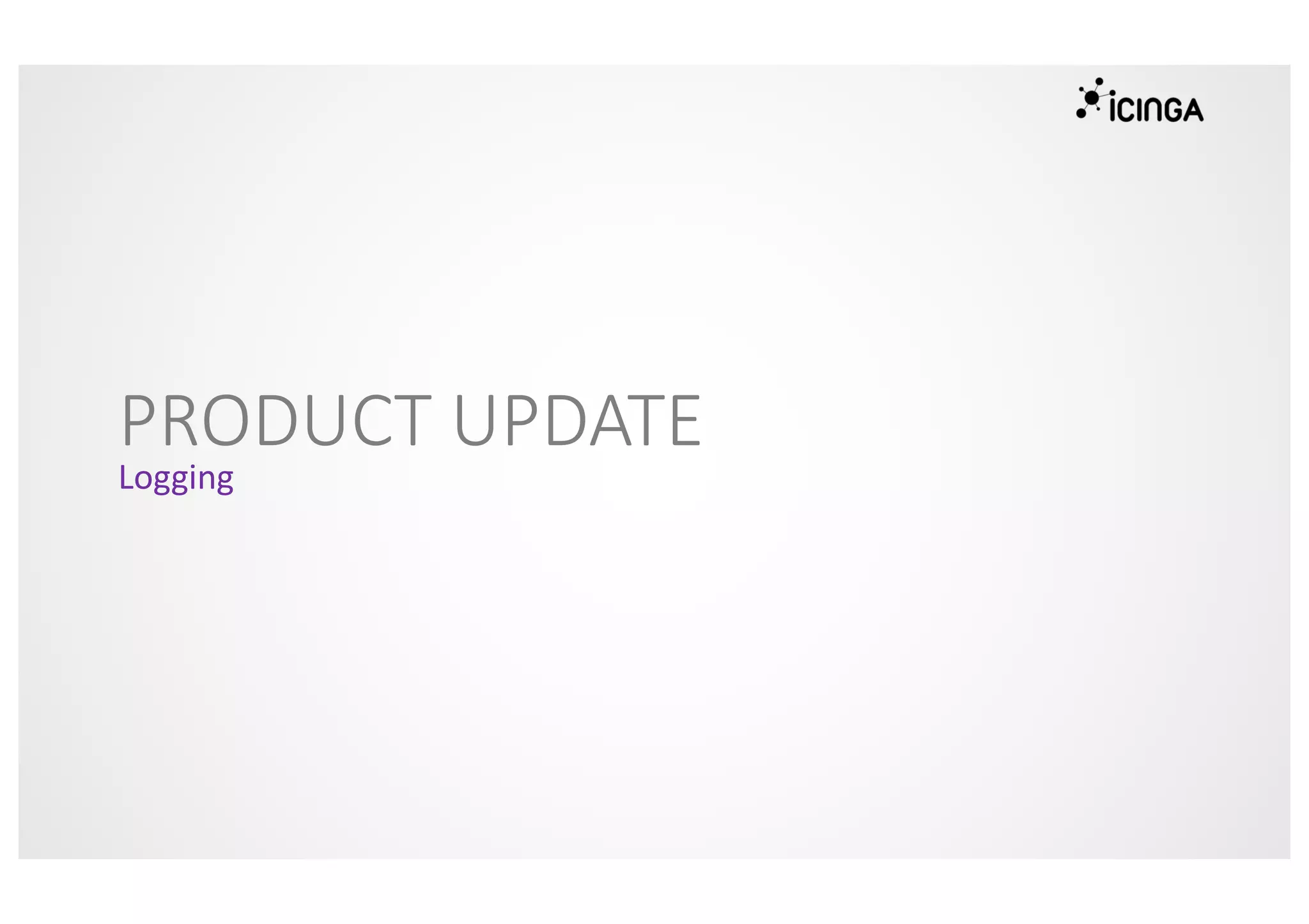 PRODUCT UPDATE
Logging
 