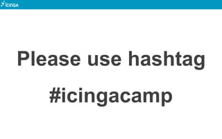 Please use hashtag
#icingacamp
 