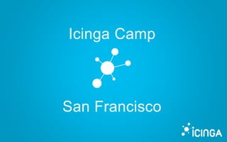 Icinga Camp
San Francisco
 