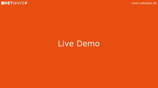 www.netways.de
Live Demo
 