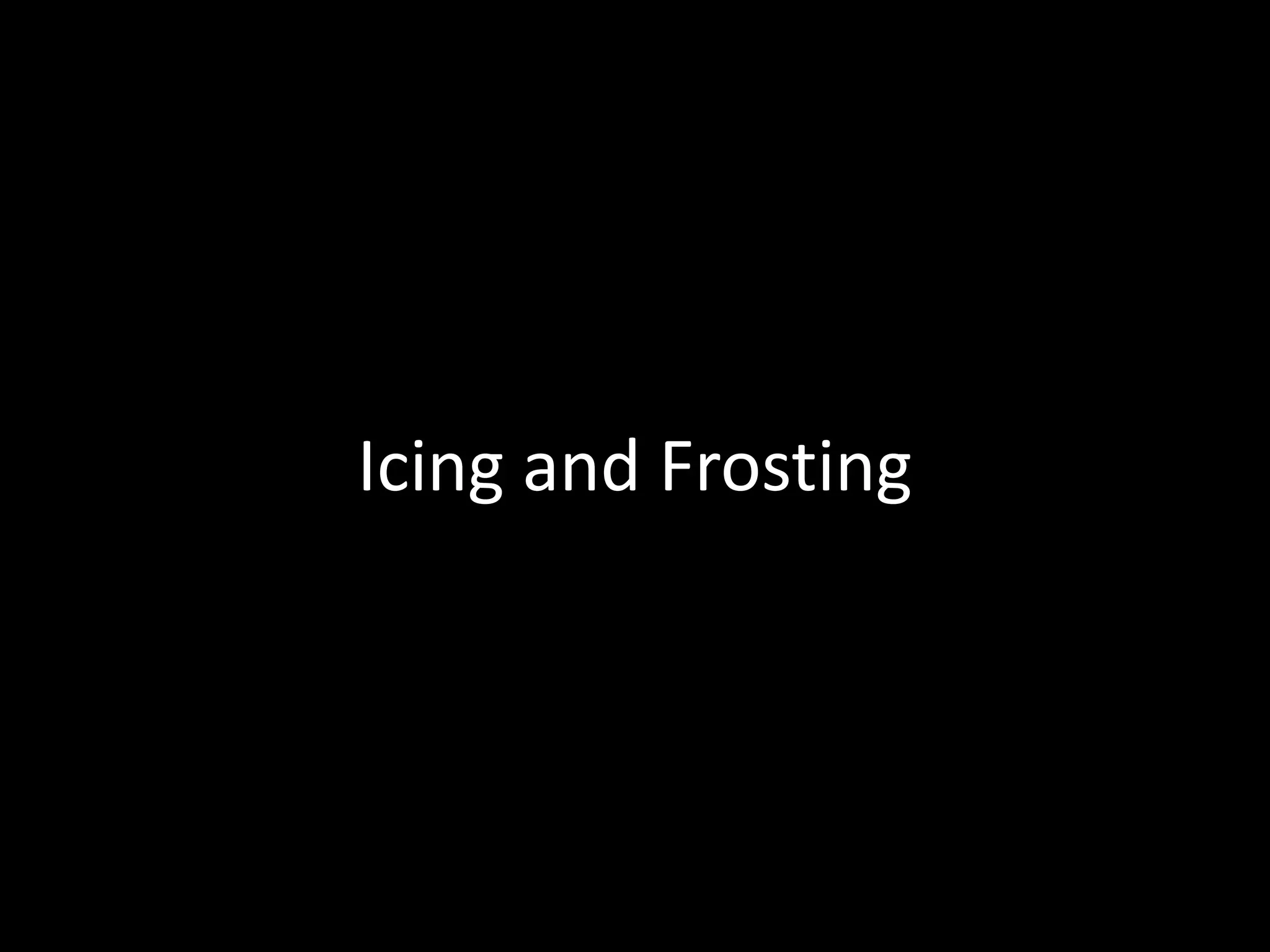 Icing and Frosting
 