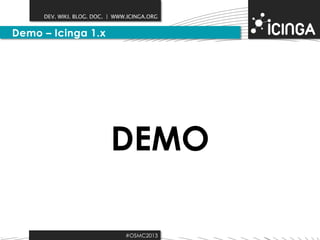 DEV. WIKI. BLOG. DOC. | WWW.ICINGA.ORG

Demo – Icinga 1.x

DEMO
#OSMC2013

 