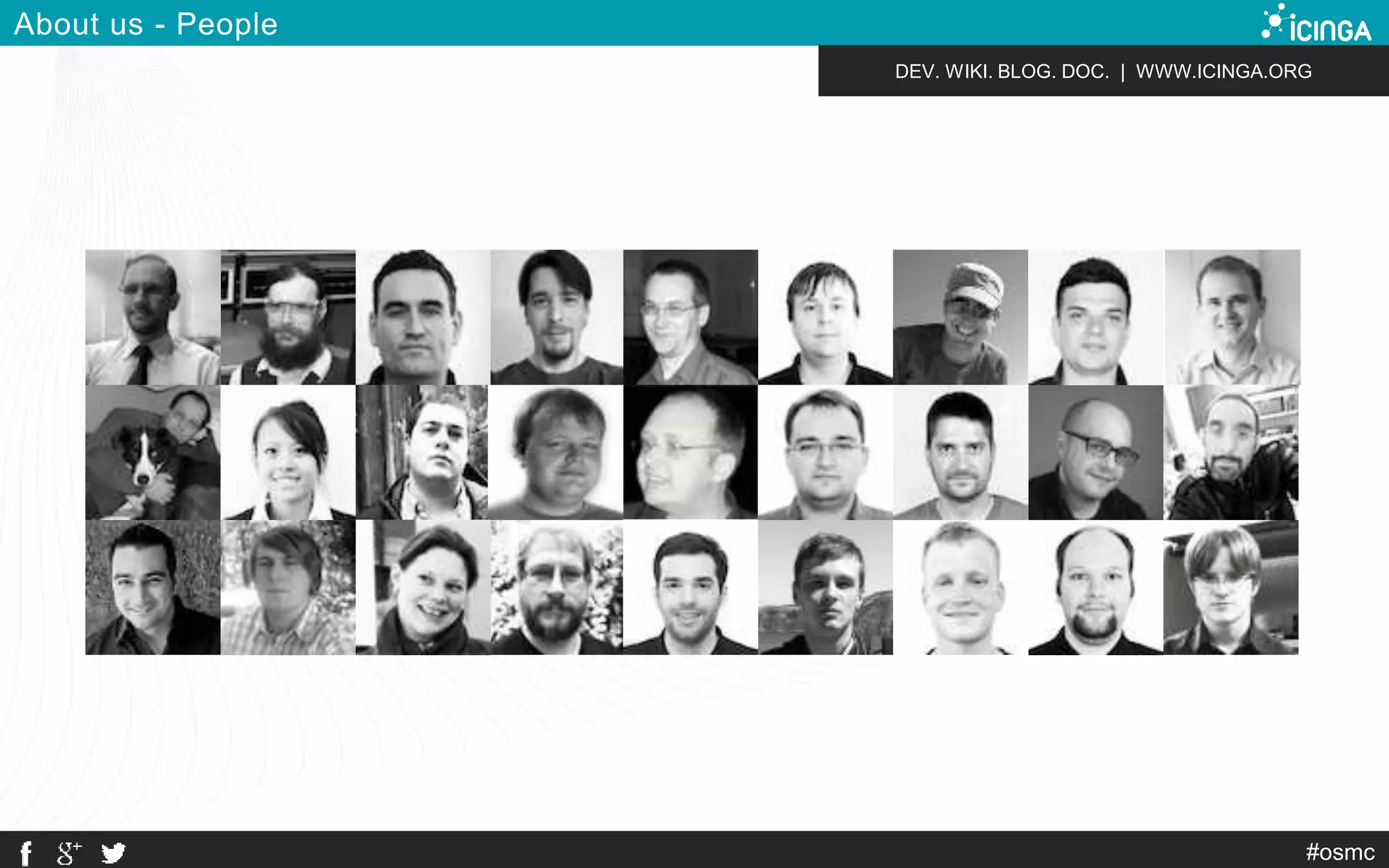 DEV. WIKI. BLOG. DOC. | WWW.ICINGA.ORG 
#osmc 
About us - People 
 