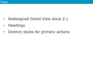 • Redesigned Detail View since 2.1
• Headings
• Distinct styles for primary actions
 