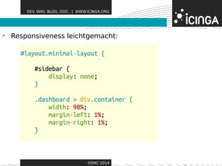 DEV. WIKI. BLOG. DOC. | WWW.ICINGA.ORG 
• Responsiveness leichtgeFmeaacthut:res 
OSMC 2014 
 