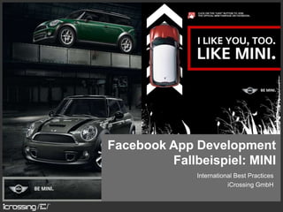 Facebook App DevelopmentFallbeispiel: MINI International Best Practices iCrossing GmbH 