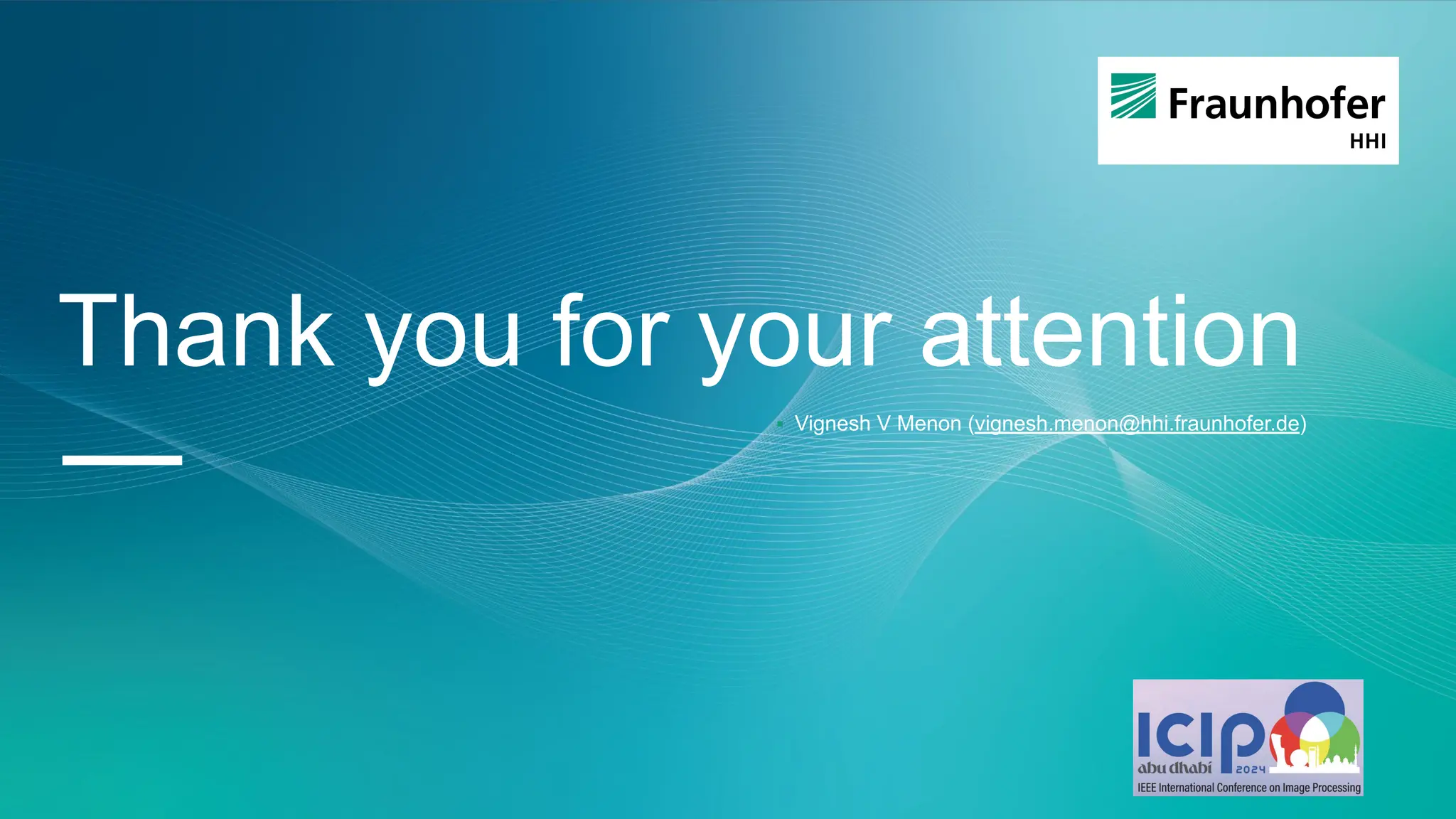 Thank you for your attention — ▪ Vignesh V Menon (vignesh.menon@hhi.fraunhofer.de) 