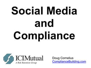 Social MediaandCompliance Doug CorneliusComplianceBuilding.com 