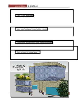 November 26, 2013

[@ LEISURELAX]

• Make full use of the space

• Make use of ecological friendly building materials

• Do not cause any disturbance to the natural environment

• Does not harm the natural habita

t

SP Setia Berhad 9

 