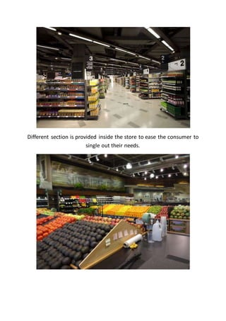 Different section is provided inside the store to ease the consumer to
single out their needs.
 