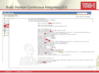 Build: Hudson Continuous Integration (CI)




19.05.2011   © TEAM - Ihr Partner für IT     31
 