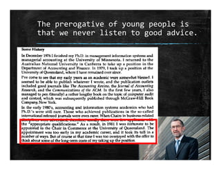 The prerogative of young people is 
that we never listen to good advice.
 