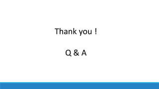 Thank you !
Q & A
 