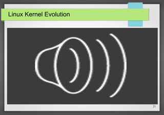 Linux Kernel Evolution

21

 