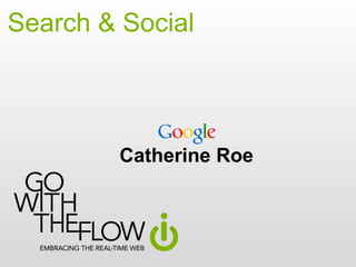 Search & Social Catherine Roe 