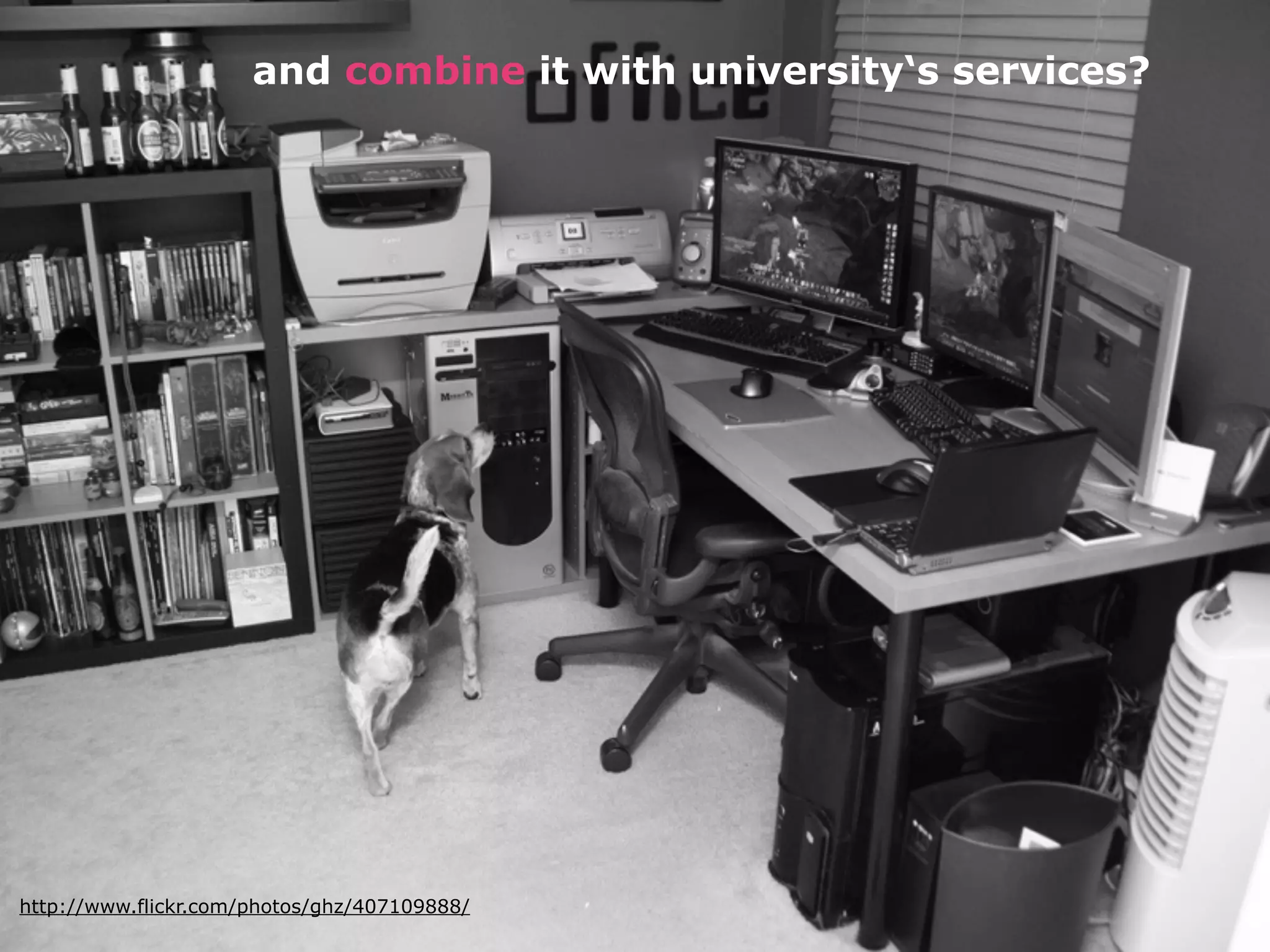 and combine it with university‘s services?




http://www.flickr.com/photos/ghz/407109888/
 