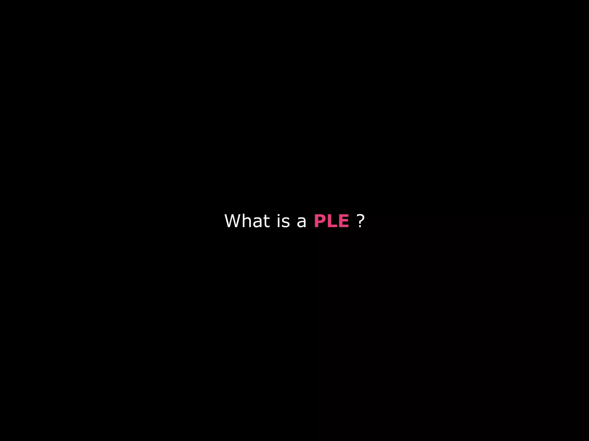What is a PLE ?
 