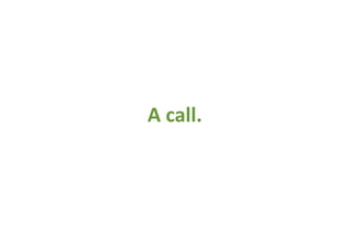 A call.
 