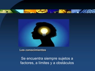 Interroga al mundo porque no sabe y quiere conocer