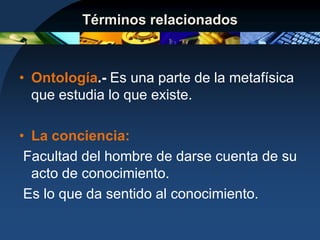 El objeto es lo que:Es lo que el sujeto tiene frente a sí.