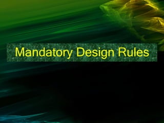 Mandatory Design Rules
 