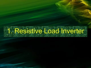 1. Resistive Load Inverter
 