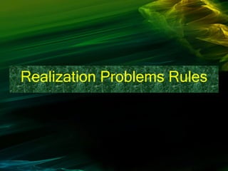 Realization Problems Rules
 
