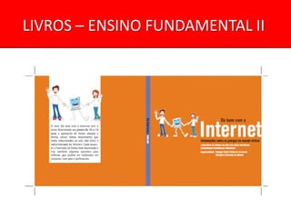 LIVROS – ENSINO FUNDAMENTAL II
 