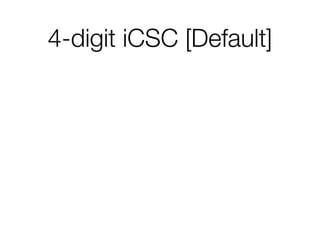 4-digit iCSC [Default] 
 