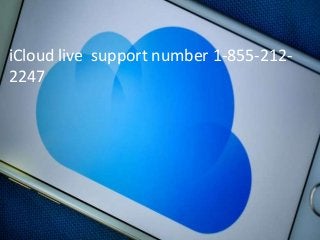 iCloud live support number 1-855-212-
2247
 