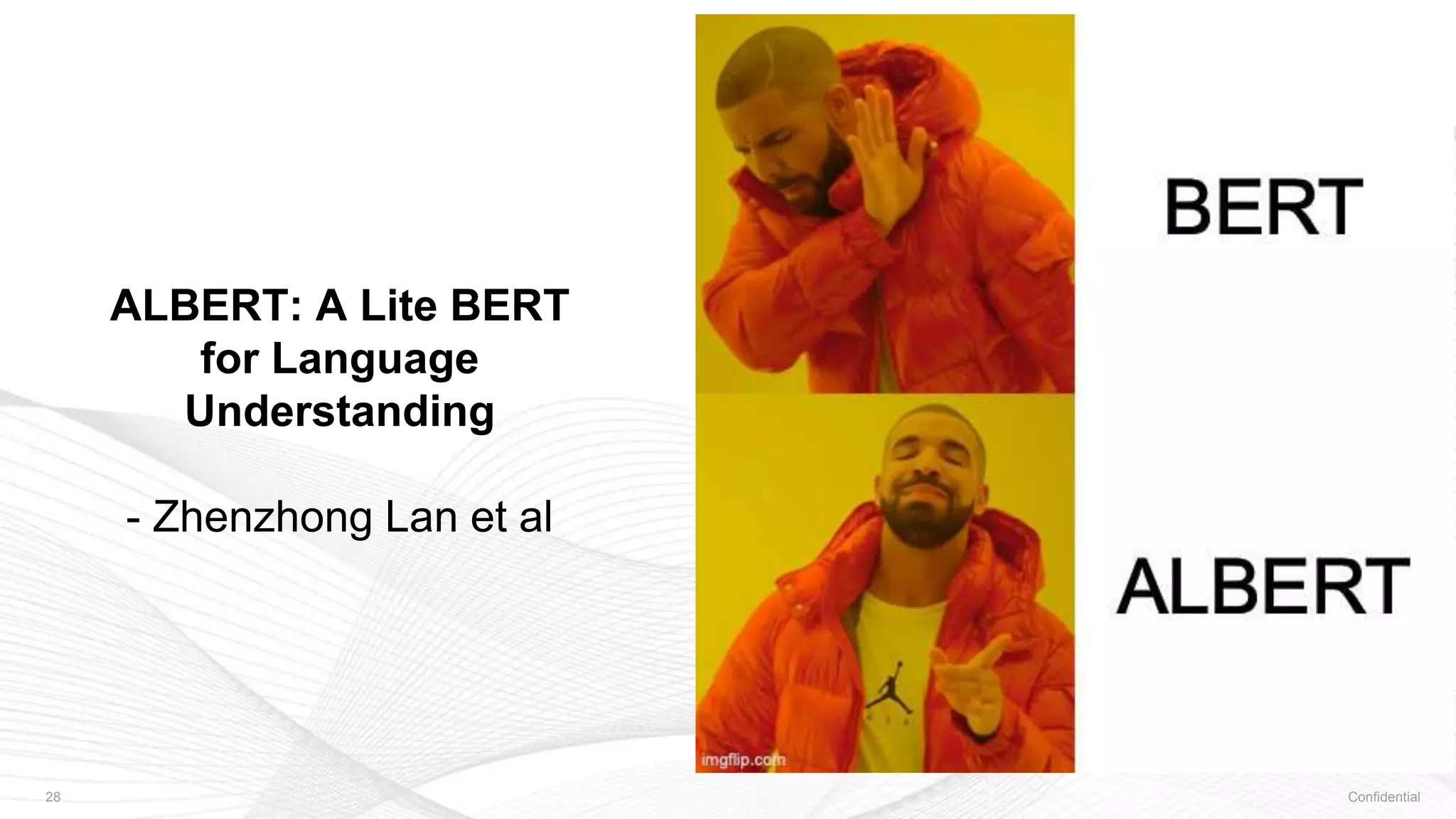 Confidential28
ALBERT: A Lite BERT
for Language
Understanding
- Zhenzhong Lan et al
 