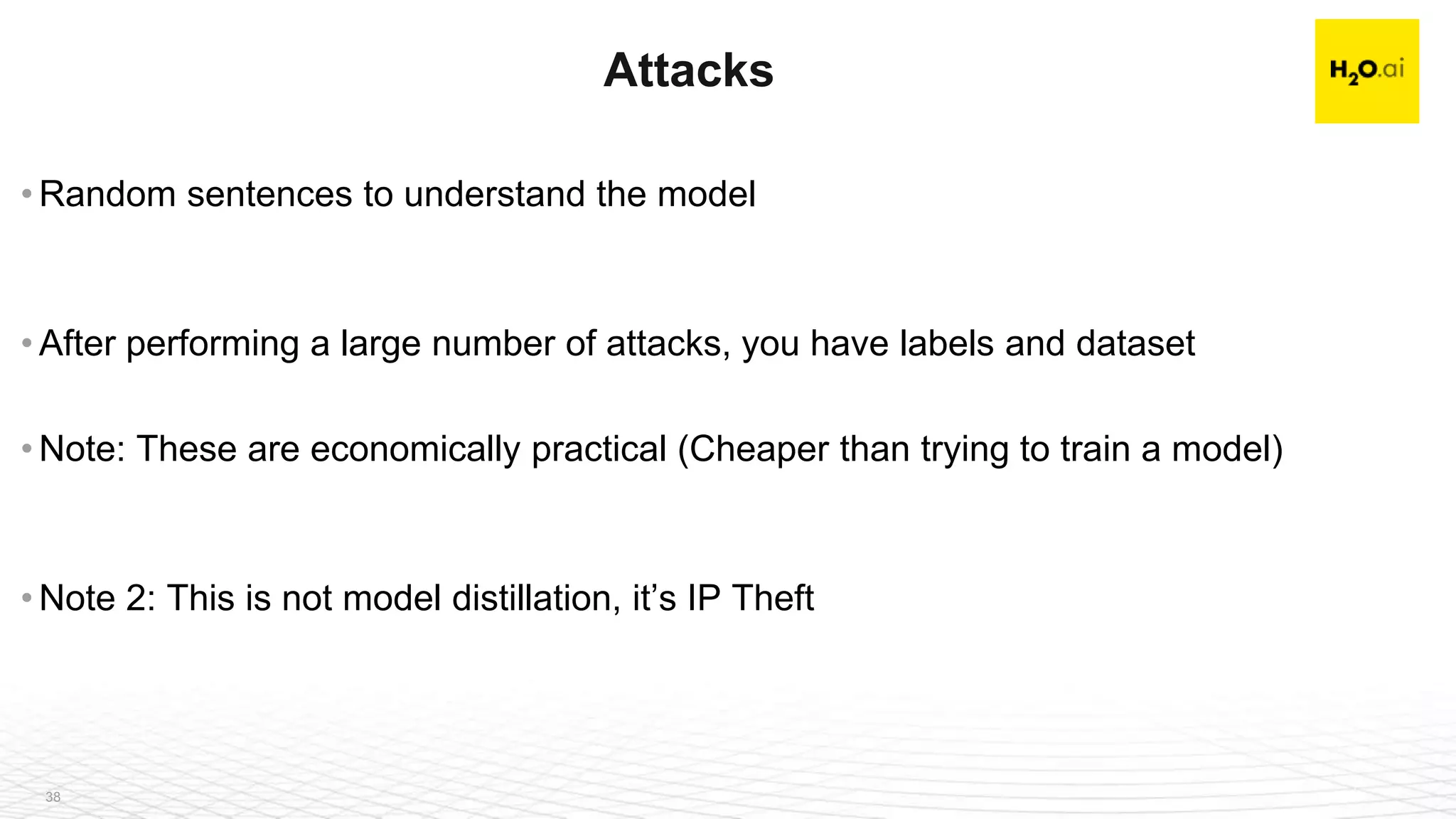 38
• Random sentences to understand the model
• After performing a large number of attacks, you have labels and dataset
• Note: These are economically practical (Cheaper than trying to train a model)
• Note 2: This is not model distillation, it’s IP Theft
Attacks
 