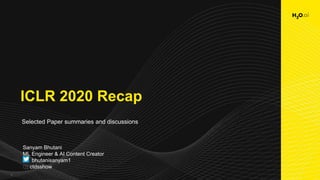 1
ICLR 2020 Recap
Selected Paper summaries and discussions
Sanyam Bhutani
ML Engineer & AI Content Creator
bhutanisanyam1
🎙: ctdsshow
 