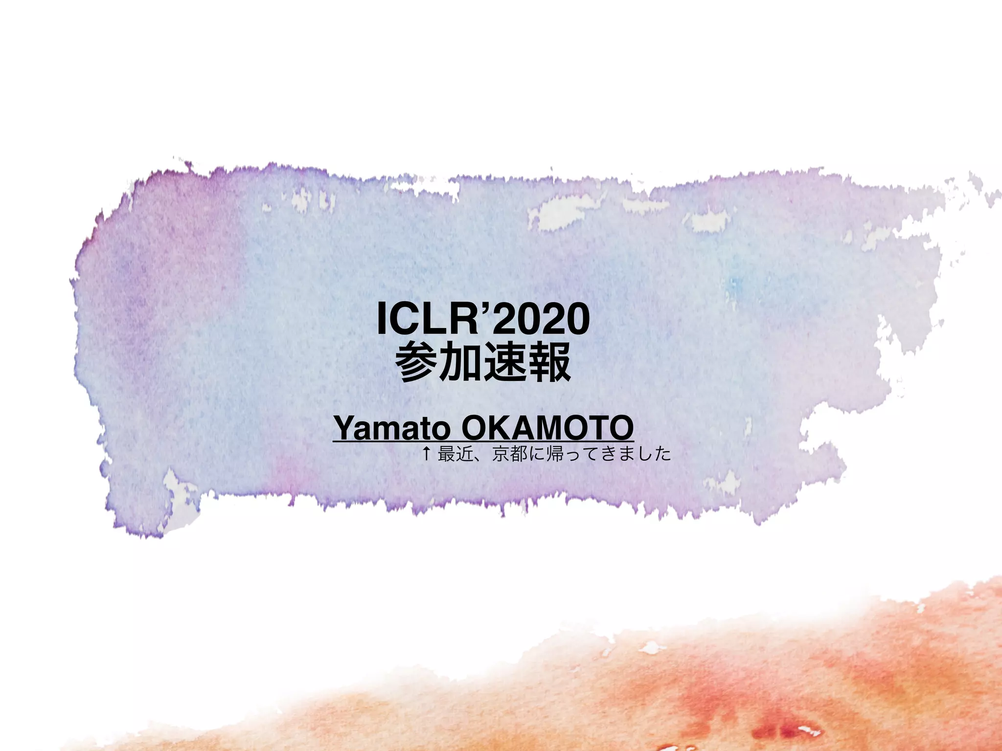 Yamato OKAMOTO
↑
ICLR’2020