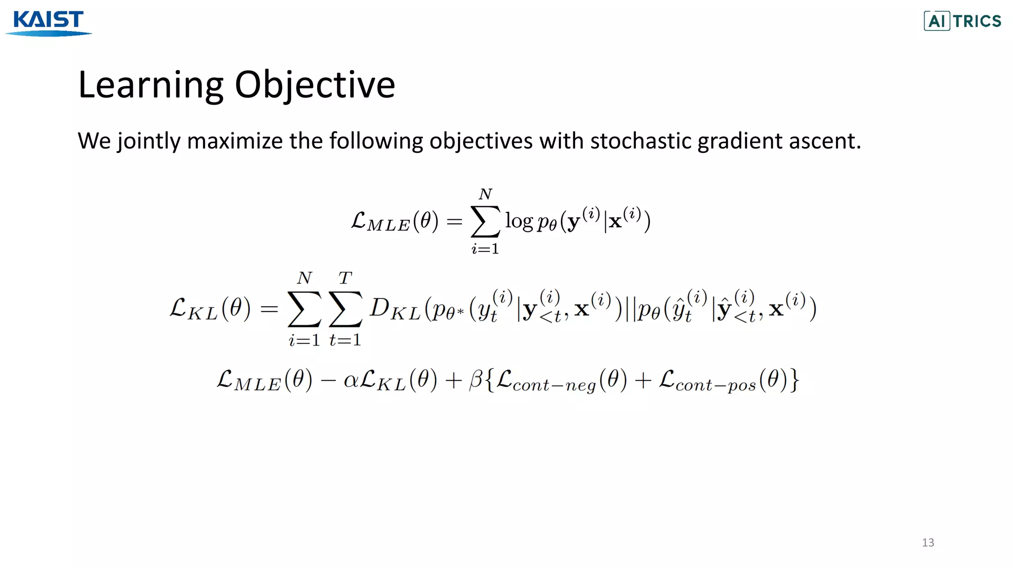 Learning Objective
13
We jointly maximize the following objectives with stochastic gradient ascent.
 