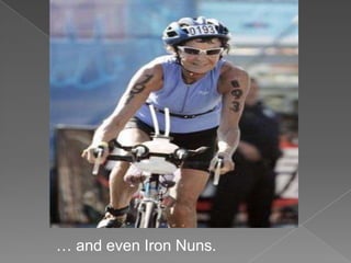 … and even Iron Nuns.