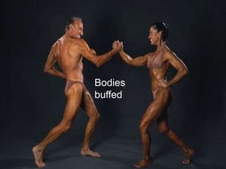Bodies buffed