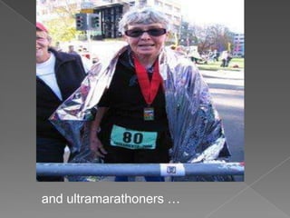 and ultramarathoners …